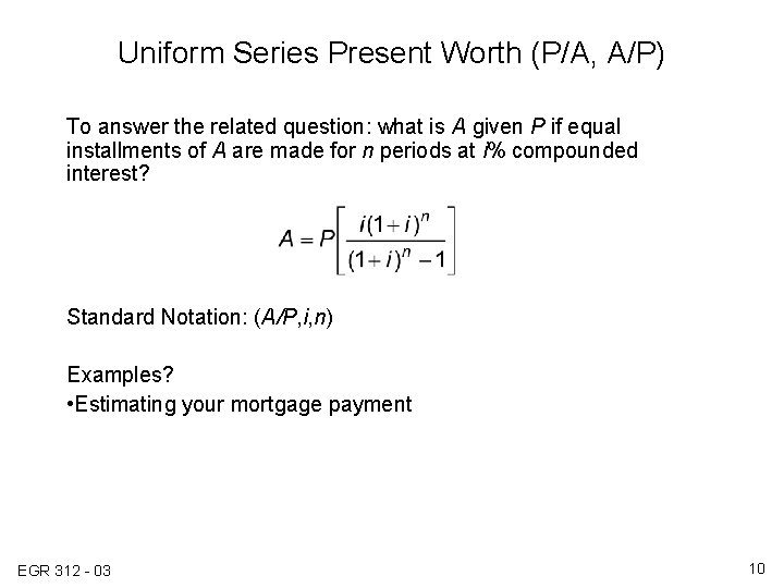 Uniform Series Present Worth (P/A, A/P) To answer the related question: what is A