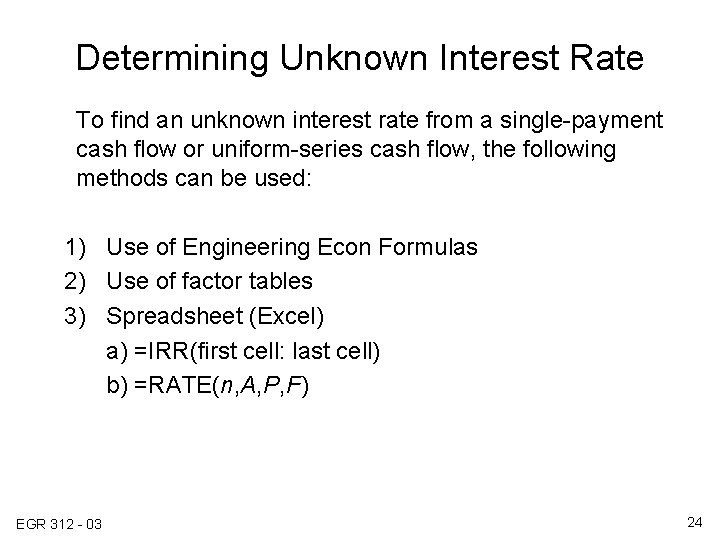 Determining Unknown Interest Rate To find an unknown interest rate from a single-payment cash