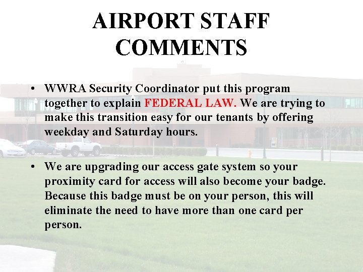 AIRPORT STAFF COMMENTS • WWRA Security Coordinator put this program together to explain FEDERAL