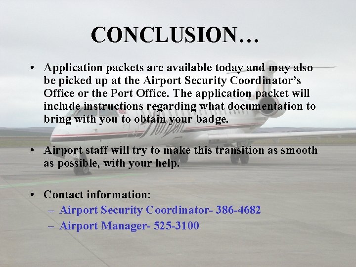 CONCLUSION… • Application packets are available today and may also be picked up at