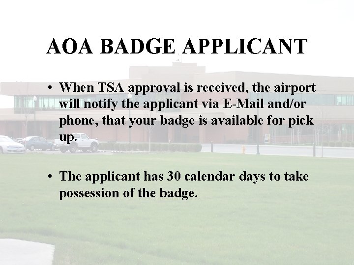 AOA BADGE APPLICANT • When TSA approval is received, the airport will notify the