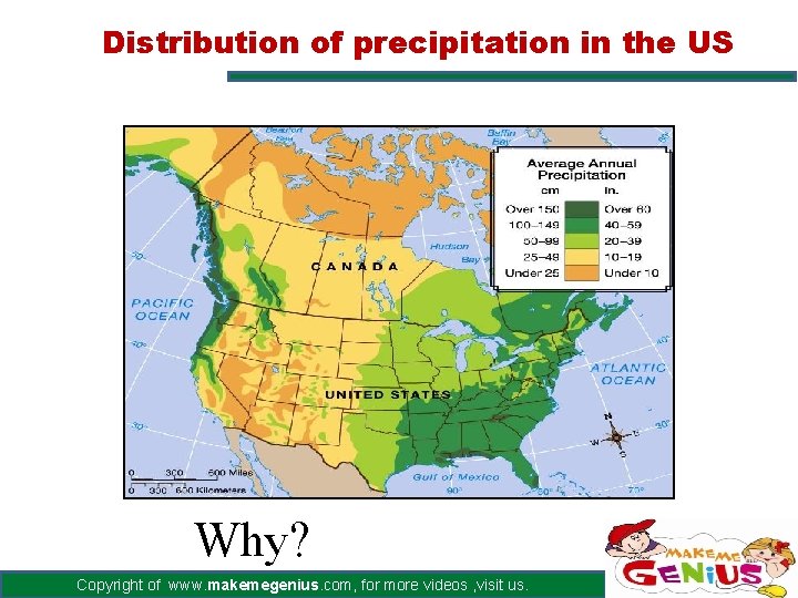 Distribution of precipitation in the US Why? Copyright of www. makemegenius. com, for more