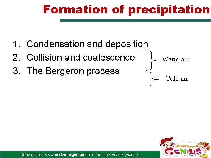 Formation of precipitation 1. Condensation and deposition 2. Collision and coalescence 3. The Bergeron