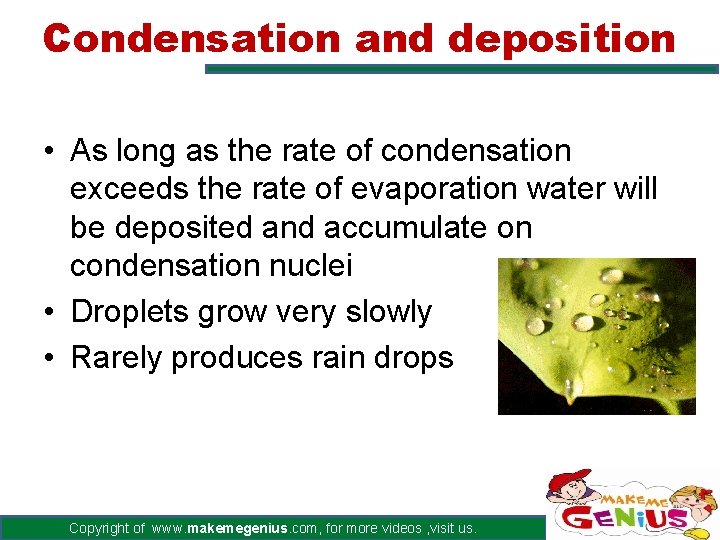 Condensation and deposition • As long as the rate of condensation exceeds the rate