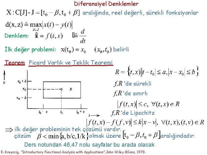 Diferansiyel Denklemler aralığında, reel değerli, sürekli fonksiyonlar Denklem: İlk değer problemi: belirli Teorem Picard