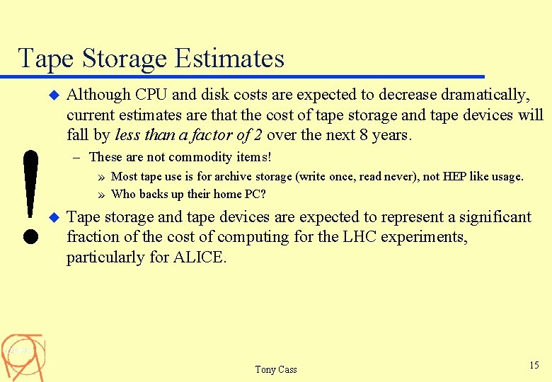Tape Storage Estimates u ! u Although CPU and disk costs are expected to