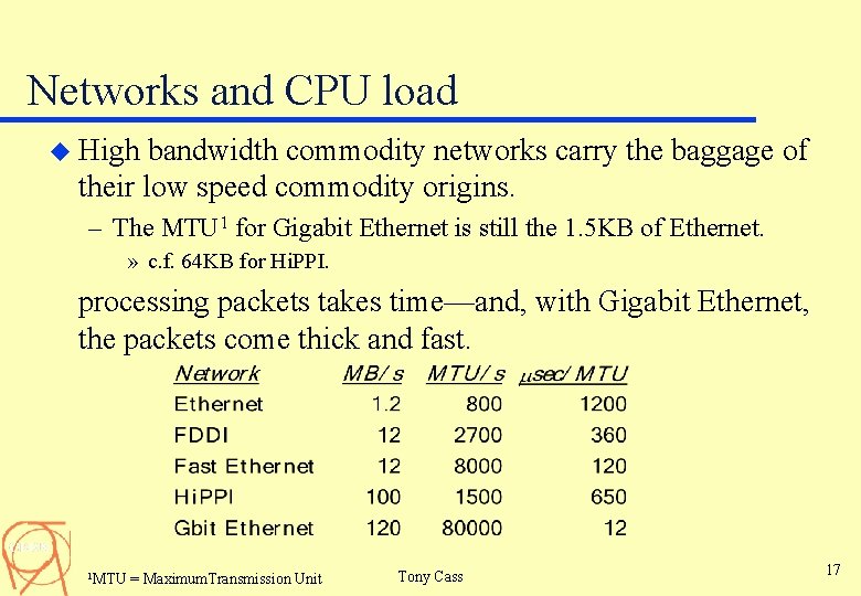 Networks and CPU load u High bandwidth commodity networks carry the baggage of their