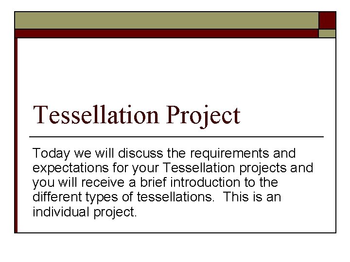 Tessellation Project Today we will discuss the requirements and expectations for your Tessellation projects Tessellation Project Today we will discuss the requirements and expectations for your Tessellation projects