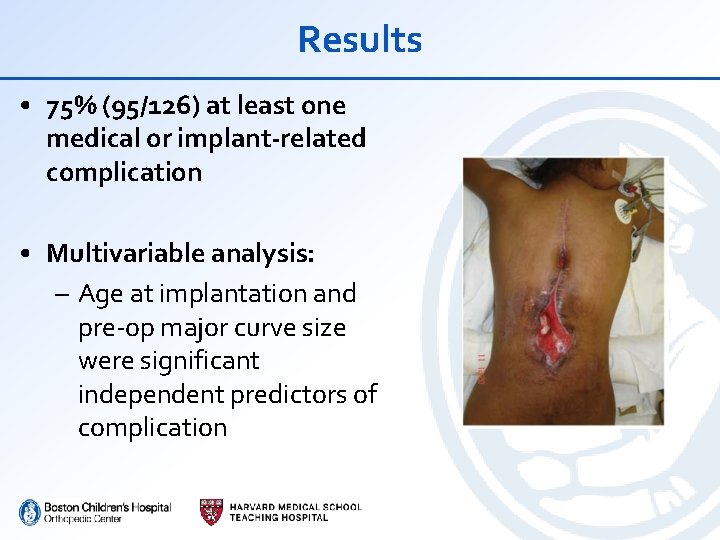 Results • 75% (95/126) at least one medical or implant-related complication • Multivariable analysis: