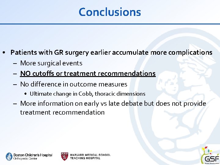Conclusions • Patients with GR surgery earlier accumulate more complications – More surgical events