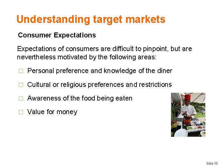 Understanding target markets Consumer Expectations of consumers are difficult to pinpoint, but are nevertheless