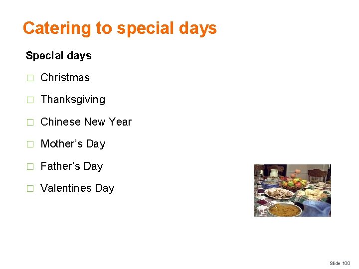 Catering to special days Special days � Christmas � Thanksgiving � Chinese New Year