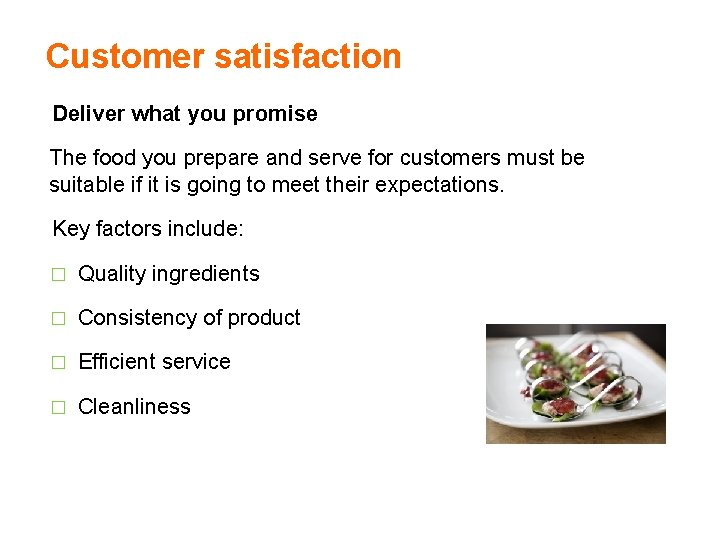 Customer satisfaction Deliver what you promise The food you prepare and serve for customers