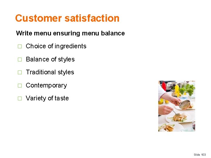 Customer satisfaction Write menu ensuring menu balance � Choice of ingredients � Balance of