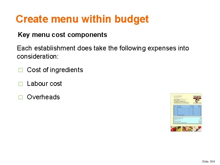 Create menu within budget Key menu cost components Each establishment does take the following