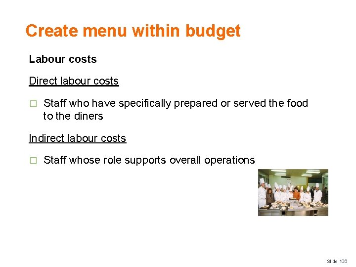 Create menu within budget Labour costs Direct labour costs � Staff who have specifically