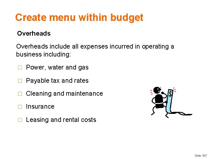 Create menu within budget Overheads include all expenses incurred in operating a business including: