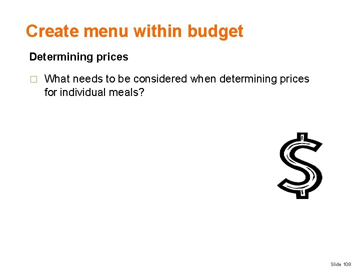 Create menu within budget Determining prices � What needs to be considered when determining