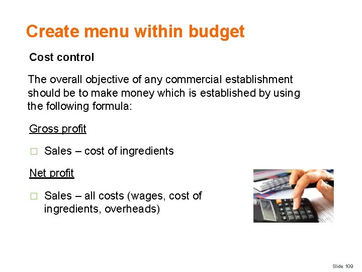 Create menu within budget Cost control The overall objective of any commercial establishment should