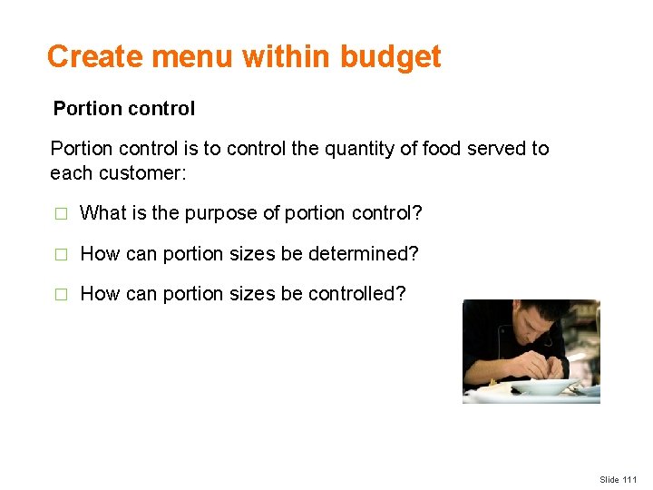 Create menu within budget Portion control is to control the quantity of food served