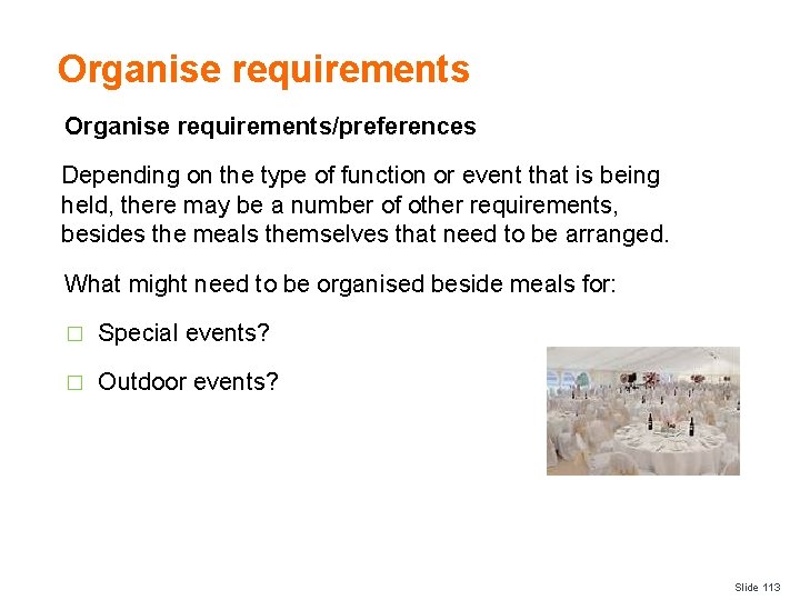 Organise requirements/preferences Depending on the type of function or event that is being held,