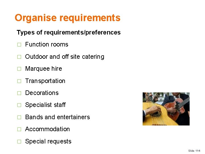 Organise requirements Types of requirements/preferences � Function rooms � Outdoor and off site catering