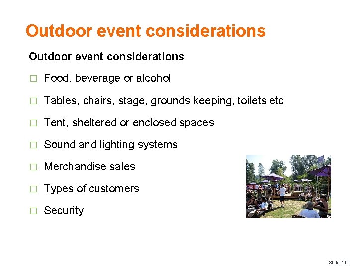 Outdoor event considerations � Food, beverage or alcohol � Tables, chairs, stage, grounds keeping,