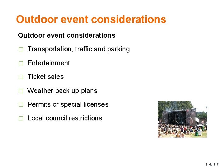Outdoor event considerations � Transportation, traffic and parking � Entertainment � Ticket sales �