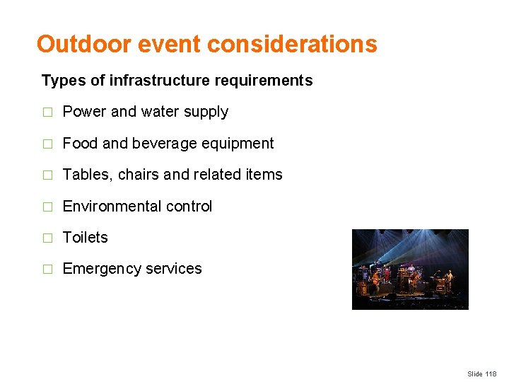 Outdoor event considerations Types of infrastructure requirements � Power and water supply � Food