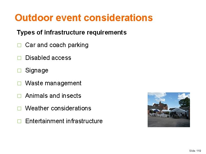 Outdoor event considerations Types of infrastructure requirements � Car and coach parking � Disabled