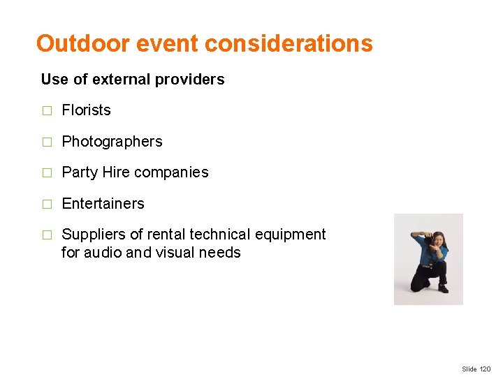 Outdoor event considerations Use of external providers � Florists � Photographers � Party Hire