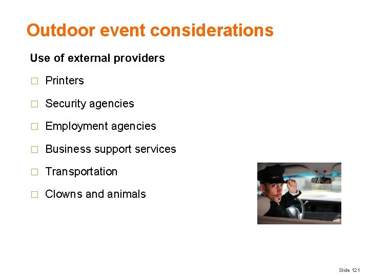 Outdoor event considerations Use of external providers � Printers � Security agencies � Employment