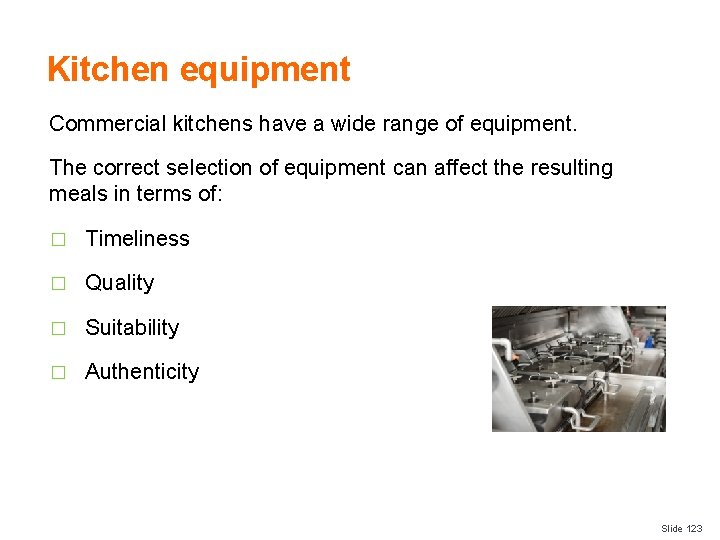 Kitchen equipment Commercial kitchens have a wide range of equipment. The correct selection of