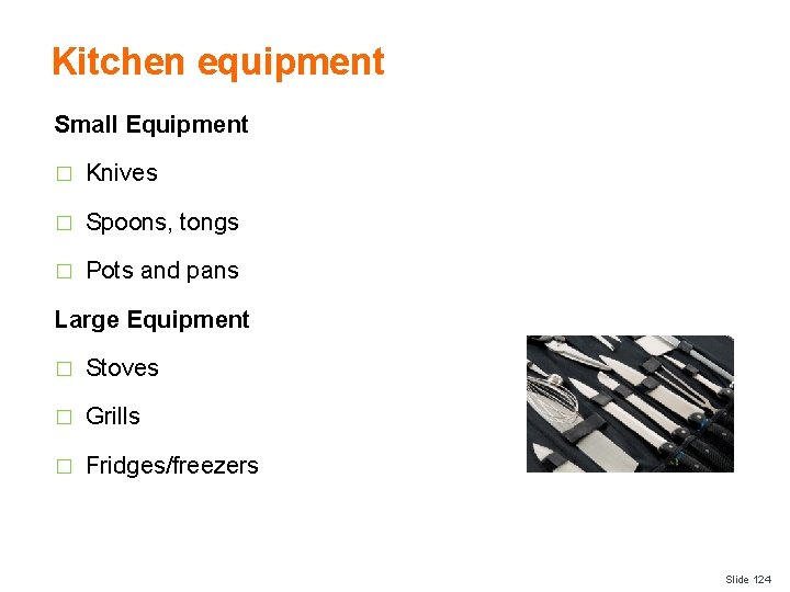 Kitchen equipment Small Equipment � Knives � Spoons, tongs � Pots and pans Large