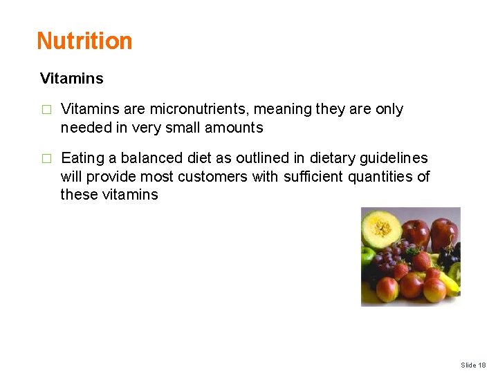 Nutrition Vitamins � Vitamins are micronutrients, meaning they are only needed in very small
