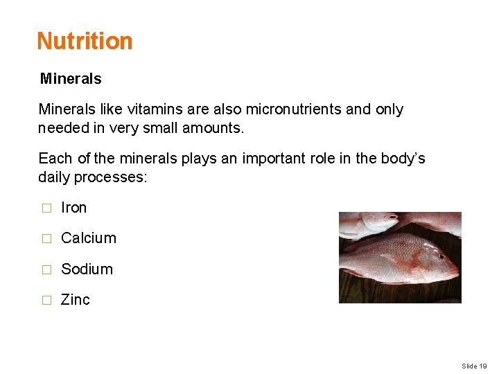 Nutrition Minerals like vitamins are also micronutrients and only needed in very small amounts.