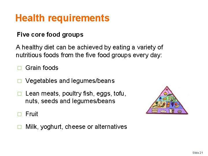 Health requirements Five core food groups A healthy diet can be achieved by eating