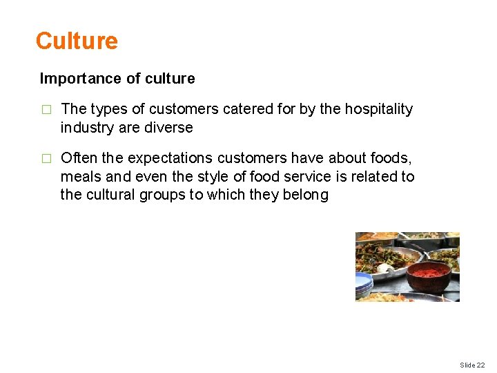 Culture Importance of culture � The types of customers catered for by the hospitality