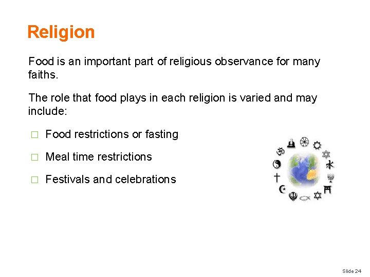 Religion Food is an important part of religious observance for many faiths. The role