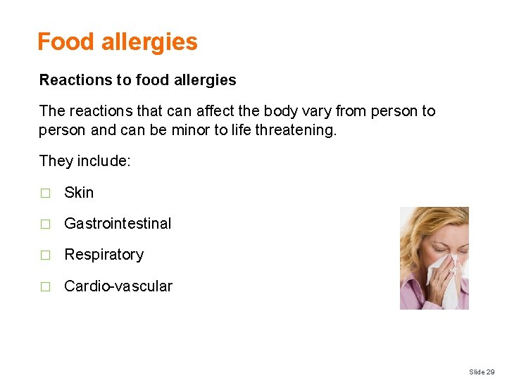 Food allergies Reactions to food allergies The reactions that can affect the body vary