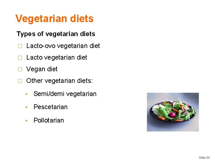 Vegetarian diets Types of vegetarian diets � Lacto-ovo vegetarian diet � Lacto vegetarian diet