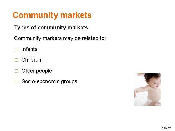 Community markets Types of community markets Community markets may be related to: � Infants