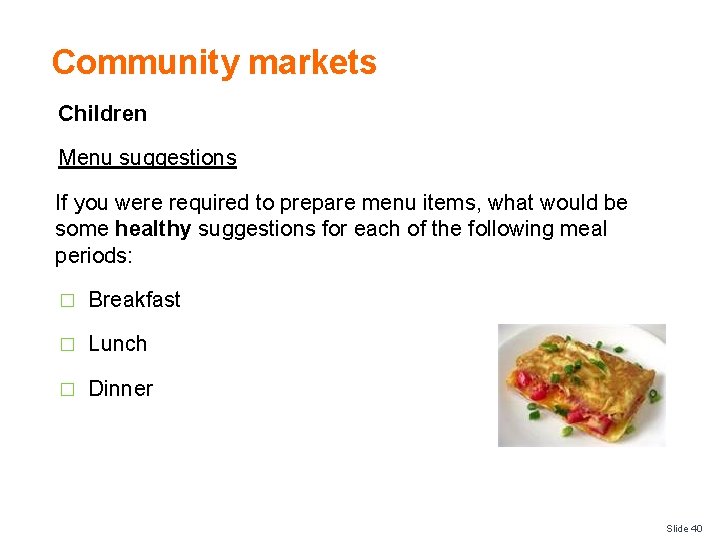 Community markets Children Menu suggestions If you were required to prepare menu items, what