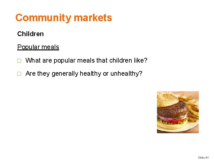 Community markets Children Popular meals � What are popular meals that children like? �