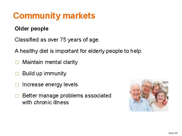 Community markets Older people Classified as over 75 years of age. A healthy diet