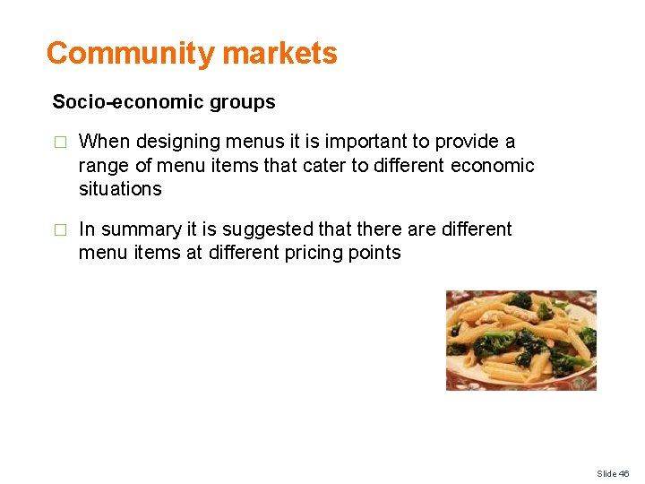 Community markets Socio-economic groups � When designing menus it is important to provide a