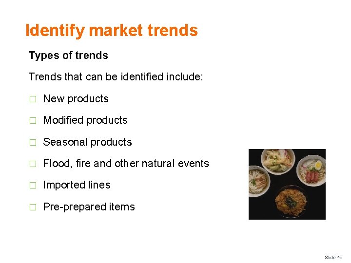 Identify market trends Types of trends Trends that can be identified include: � New