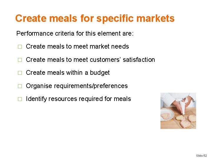 Create meals for specific markets Performance criteria for this element are: � Create meals