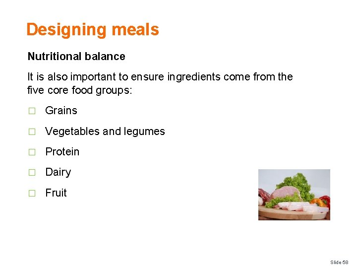 Designing meals Nutritional balance It is also important to ensure ingredients come from the