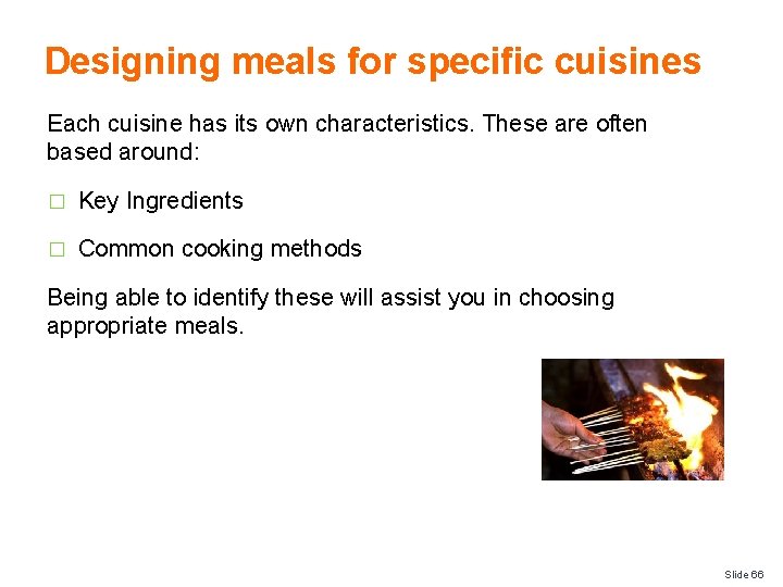 Designing meals for specific cuisines Each cuisine has its own characteristics. These are often